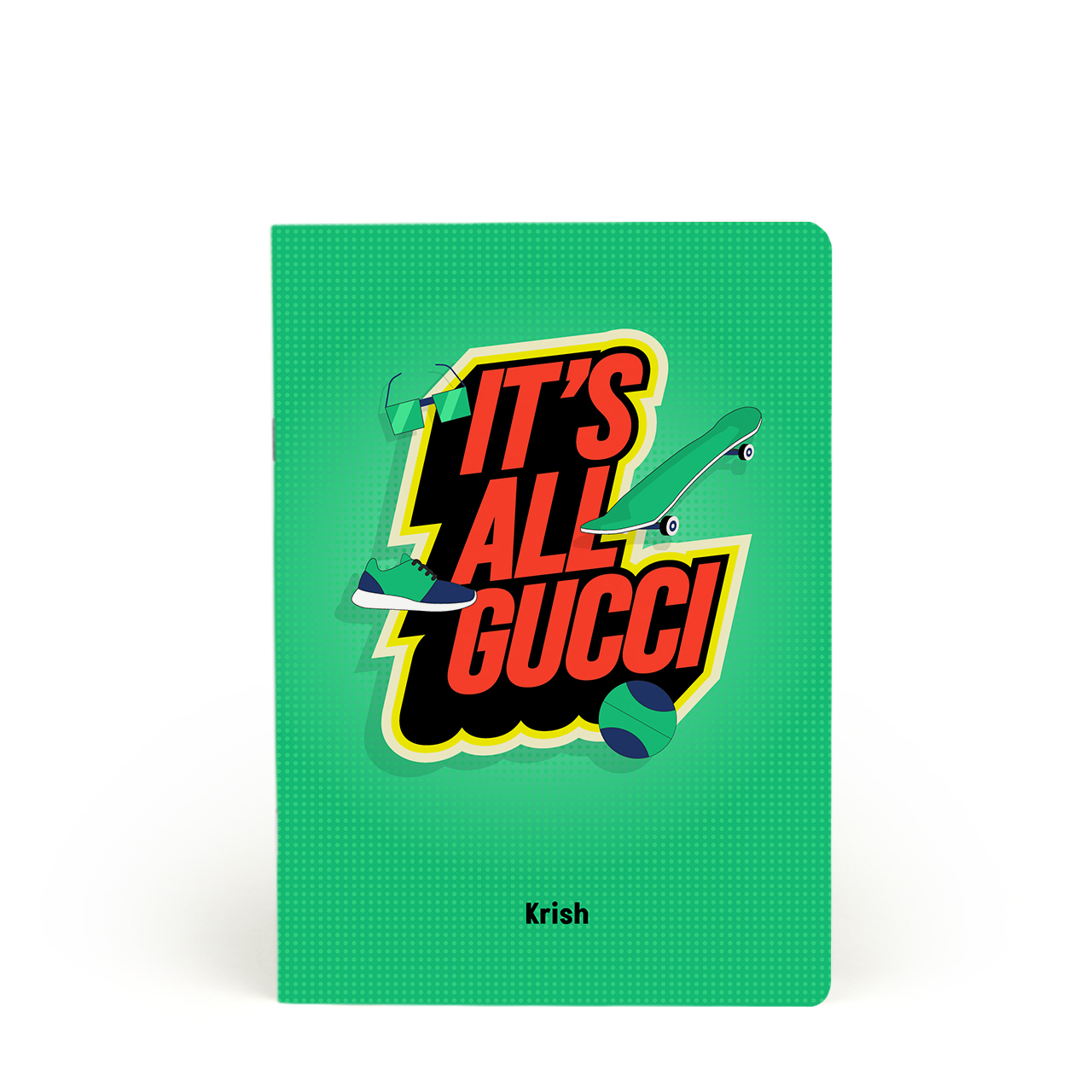 It's All Gucci! - Personalised A5 Notebook It's All Gucci! - Personalised A5 Notebook